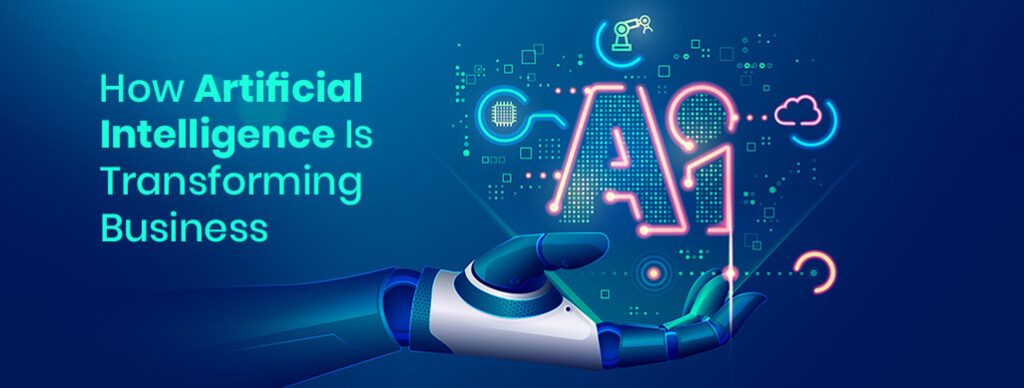 Artificial Intelligence Is Transforming Businesses