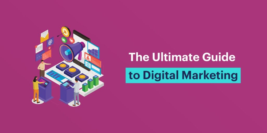 The Ultimate Guide to Digital Marketing